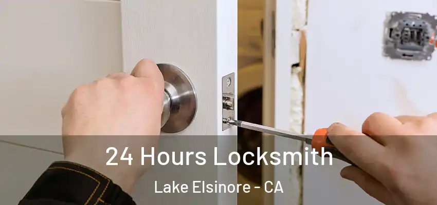  24 Hours Locksmith Lake Elsinore - CA