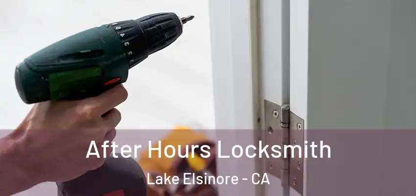  After Hours Locksmith Lake Elsinore - CA
