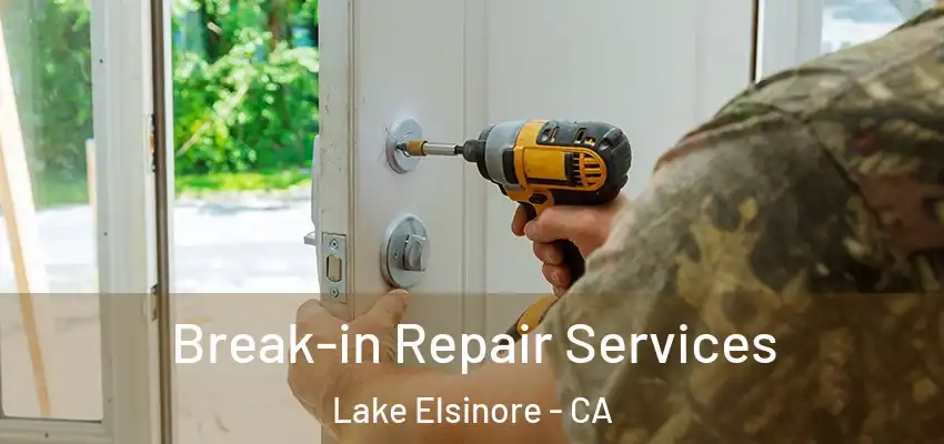  Break-in Repair Services Lake Elsinore - CA