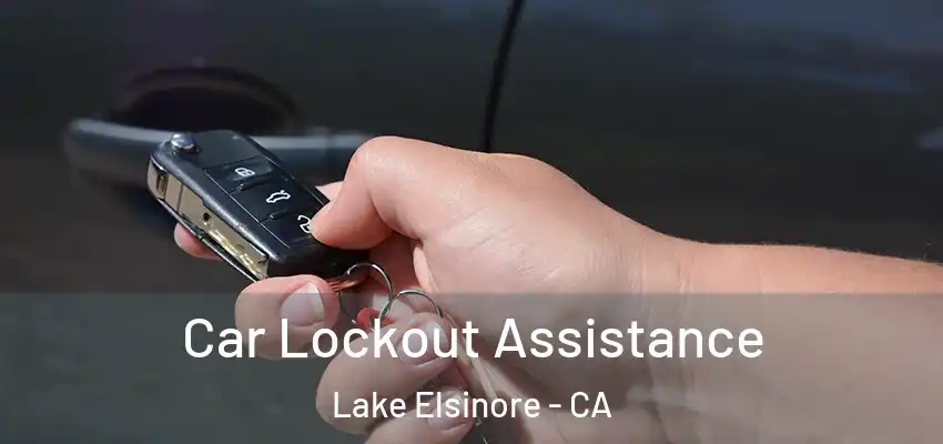  Car Lockout Assistance Lake Elsinore - CA