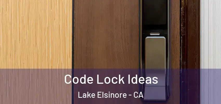  Code Lock Ideas Lake Elsinore - CA