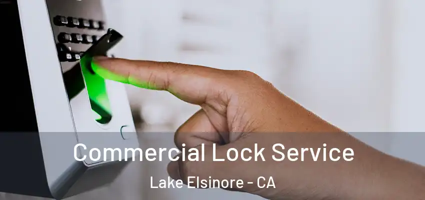  Commercial Lock Service Lake Elsinore - CA