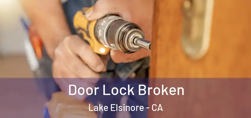  Door Lock Broken Lake Elsinore - CA