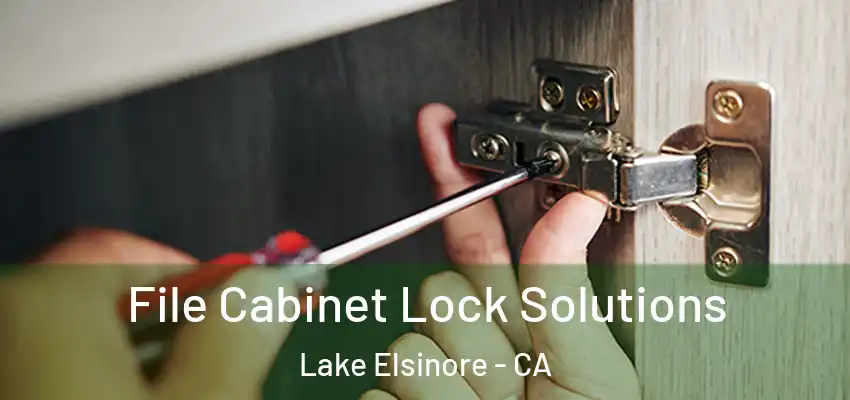  File Cabinet Lock Solutions Lake Elsinore - CA