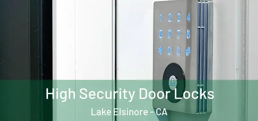  High Security Door Locks Lake Elsinore - CA