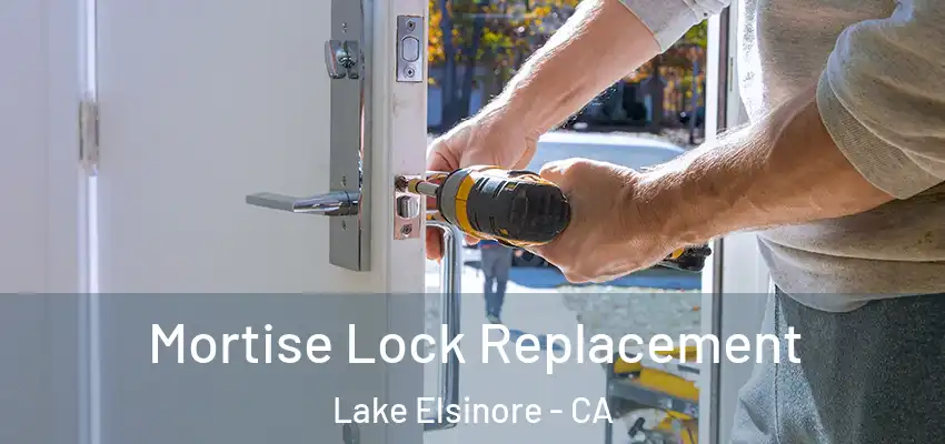  Mortise Lock Replacement Lake Elsinore - CA