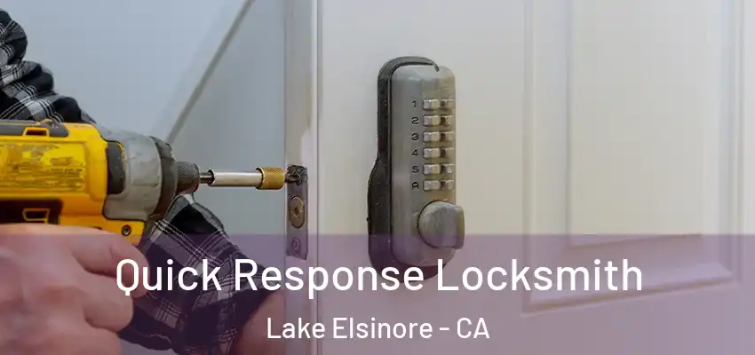  Quick Response Locksmith Lake Elsinore - CA