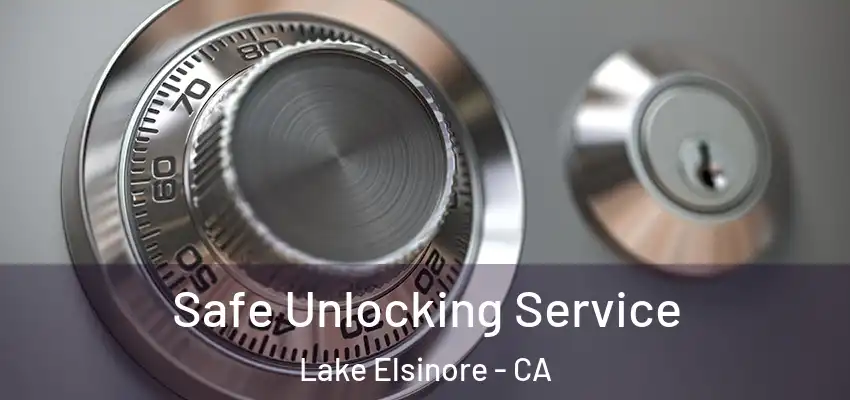  Safe Unlocking Service Lake Elsinore - CA