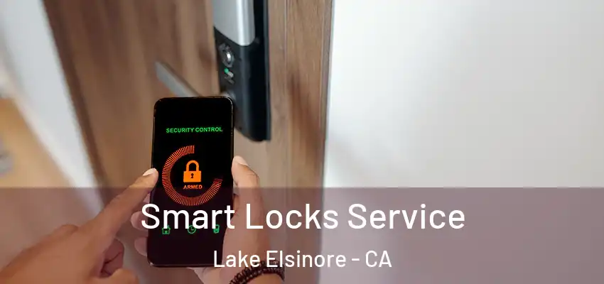  Smart Locks Service Lake Elsinore - CA